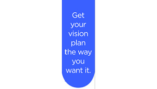 Get your Vision Plan the Way you Want It. 160x600 thumbnail